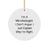 Funny Microbiologist Gifts from Friends for Men, Women, and Family - Unique Circle Ornament I'm A Microbiologist, I Don't Argue, I Just Explain Why I'm Right - Image 1