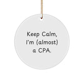 Funny CPA Gifts for Men Keep Calm Almost There Circle Ornament, Christmas Memorable Presents from Friends, Family, Coworkers, Gifts for CPA - Image 1