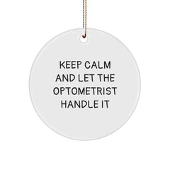 Funny Optometrist Gifts from Men - Keep Calm And Let The Optometrist Handle It Circle Ornament for Christmas Unique Gifts - Image 1