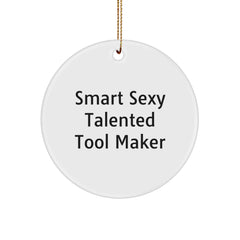 Smart Sexy Talented Tool Maker Christmas Circle Ornament Gifts from Friends, Tool Maker Gifts for Men, Funny Quote Circle Ornament, Unique Christmas Unique Gifts, Gifts from Family - Image 1