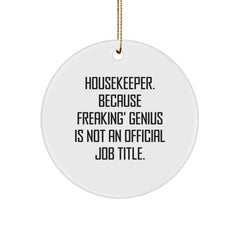 Funny Housekeeper Gifts from Men to Women Friends Family, Housekeeper Christmas Unique Circle Ornament, 'Housekeeper Because Freaking genius Is Not An Official Job Title.' - Image 1