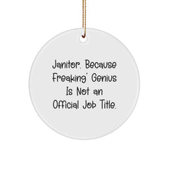 Funny Janitor Gifts, Circle Ornament, Janitor Appreciation Christmas Unique Gifts from Friends to Janitor, Because 'Freaking' genius Is Not An Official Job Title. - Image 1