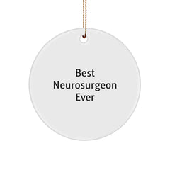 Gifts from Best Neurosurgeon Ever for Neurosurgeon, Funny Circle Ornament for Christmas, Unique Gifts for Women, Funny Quotes for Neurosurgeon, Circle Ornament for Men - Image 1
