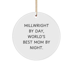Millwright Gifts Christmas Circle Ornament - 'Millwright By Day, World's Best Mom By Night.' - Gifts from Men for Millwright Women - Image 1