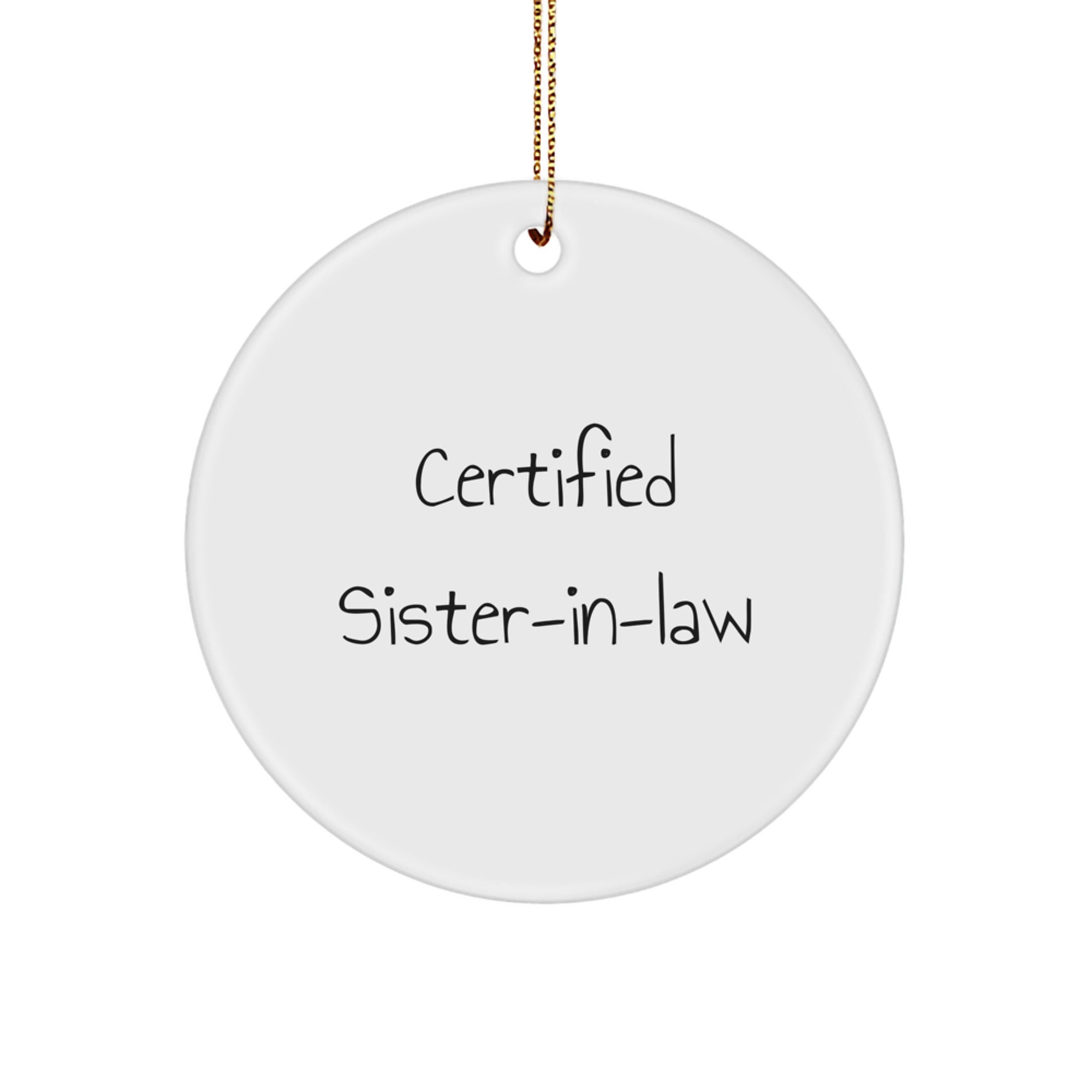 Funny Sister-in-law Gifts, 'Certified Sister-in-law' Circle Ornament for Christmas, Gifts from Men to Sister-in-law, Sister-in-law Decorations - Image 1