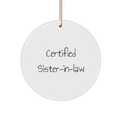 Funny Sister-in-law Gifts, 'Certified Sister-in-law' Circle Ornament for Christmas, Gifts from Men to Sister-in-law, Sister-in-law Decorations - Image 1