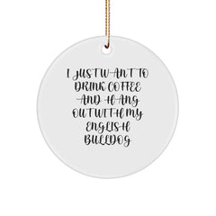 English Bulldog Lovers Circle Ornament, 'I Just Want To Drink Coffee', Unique Christmas Unique Gifts for Friends, Family, and Coworkers - Image 1