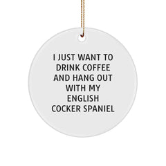 Funny English Cocker Spaniel Dog Gifts from Men to Family - I Just Want To Drink Coffee And Hang Out With My English Cocker Spaniel Circle Ornament for Christmas - Image 1
