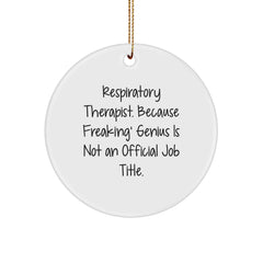 Funny Respiratory Therapist Gifts from Friends, Inspirational Circle Ornaments for Christmas Unique Gifts, 'Respiratory Therapist. Because Freaking' genius Is Not An Official Job Title.' - Image 1