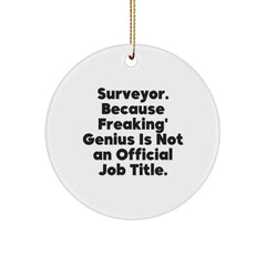 Funny Surveyor Gifts from Men, Unique Circle Ornament for Surveyor Friends, 'Surveyor. Because Freaking' genius Is Not An Official Job Title.' Christmas Unique Gifts - Image 1