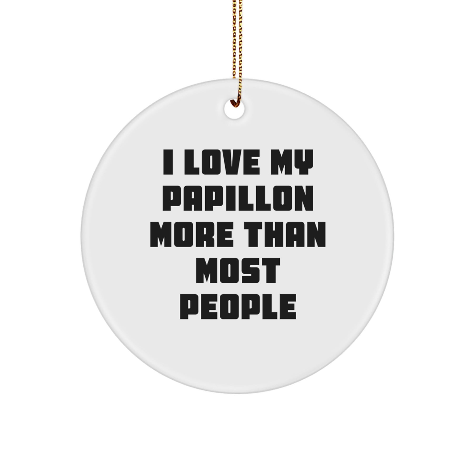 Funny Papillon Dog Gifts from Men to Friends with I Love My Papillon More Than Most People Circle Ornament for Christmas Unique Presents - Image 1