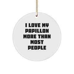 Funny Papillon Dog Gifts from Men to Friends with I Love My Papillon More Than Most People Circle Ornament for Christmas Unique Presents - Image 1