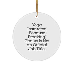 Funny Yoga Instructor Circle Ornament Gifts from Friends for Christmas - 'Yoga Instructor. Because Freaking' genius Is Not An Official Job Title.' - Image 1