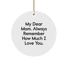 Gifts for Mom from Family - Cute 'My Dear Mom. Always Remember How Much I Love You.' Circle Ornament, Christmas Unique Gifts - Image 1