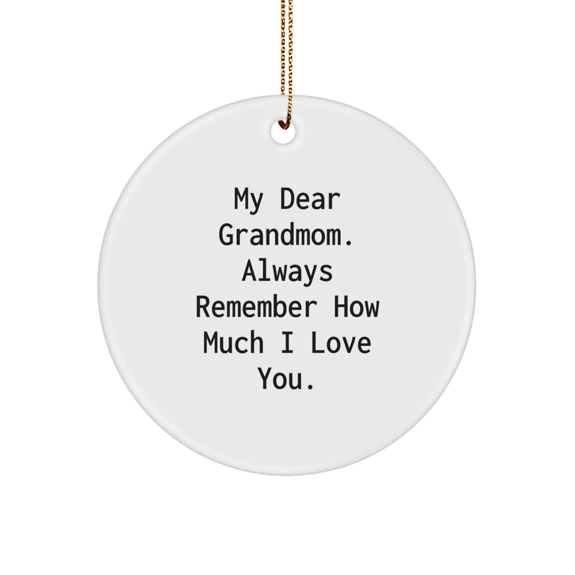 Funny Grandmom Gifts from Kids for Grandmom, Circle Ornament My Dear Grandmom. Always Remember How Much I Love You. Christmas Unique Gift - Image 1