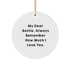 Funny Bestie Circle Ornaments Gifts from Men to My Dear Bestie, Always Remember How Much I Love You. for Christmas - Image 1