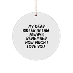 Funny Sister-in-law Gifts from Family, Sister-in-law Christmas Unique Circle Ornament, 'My Dear Sister-in-law. Always Remember How Much I Love You.', Sister-in-law Appreciation - Image 1