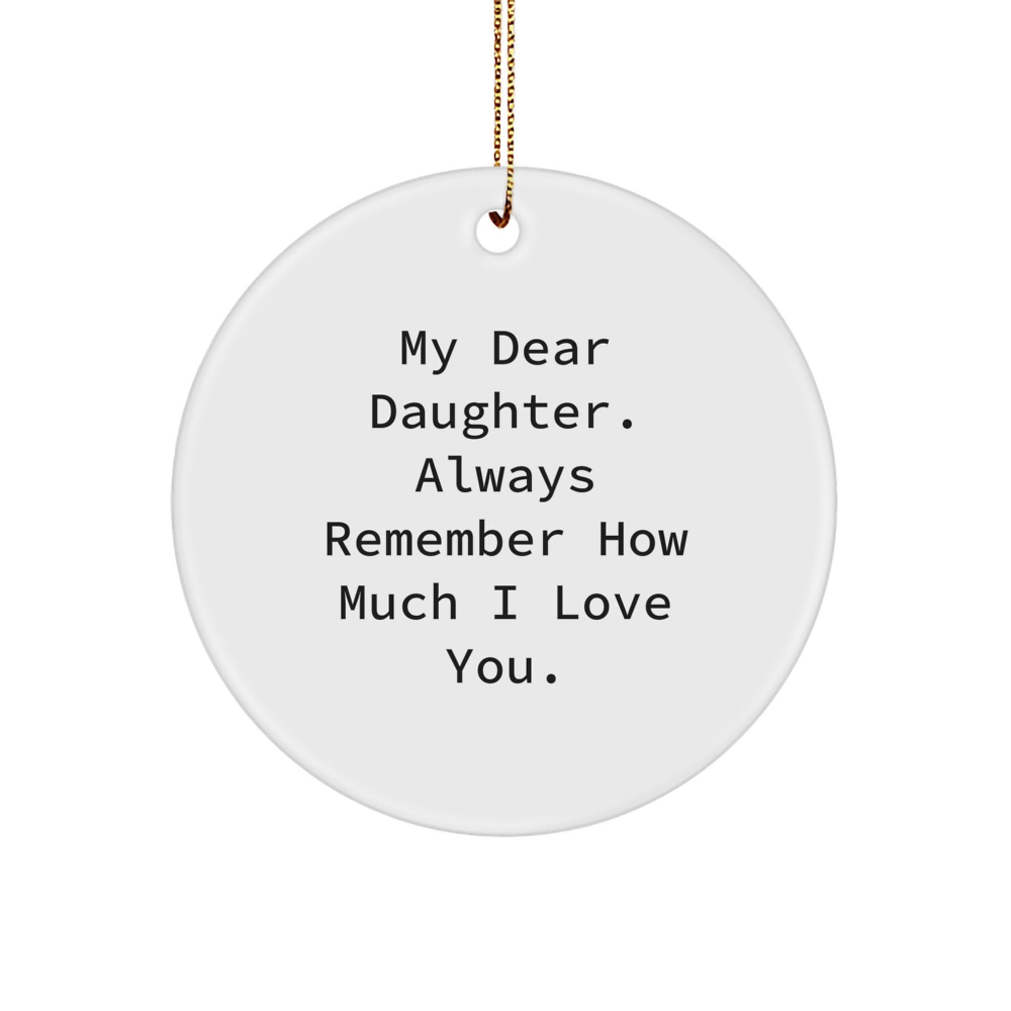Daughter Gifts from Mom - 'My Dear Daughter' Circle Ornament for Christmas - Inspirational Quote Love - Image 1