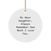 Daughter Gifts from Mom - 'My Dear Daughter' Circle Ornament for Christmas - Inspirational Quote Love - Image 1
