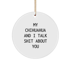Funny Chihuahua Dog Circle Ornament, Gifts from Friends for Men, Women, or Family - Unique Christmas Unique Gifts - Image 1