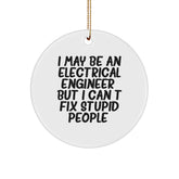 Funny Electrical Engineer Gifts, Electrical Engineer Christmas Unique Circle Ornaments, I May Be An Electrical Engineer, But I Cant Fix Stupid People, Gifts from Friends to Electrical Engineer - Image 1