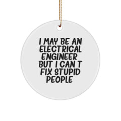 Funny Electrical Engineer Gifts, Electrical Engineer Christmas Unique Circle Ornaments, I May Be An Electrical Engineer, But I Cant Fix Stupid People, Gifts from Friends to Electrical Engineer - Image 1