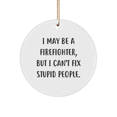 Funny Firefighter Gifts for Men from Friends - Christmas Unique Ornament - 'I May Be A Firefighter' - Image 1