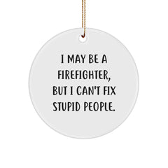 Funny Firefighter Gifts for Men from Friends - Christmas Unique Ornament - 'I May Be A Firefighter' - Image 1