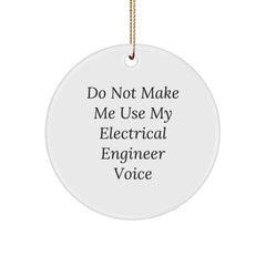 Funny Electrical Engineer Gifts from Friends, Circle Ornament Do Not Make Me Use My Electrical Engineer Voice, Christmas Unique - Image 1