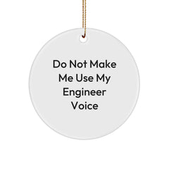 Funny Engineer Christmas Circle Ornament Gifts from Friends and Family, 'Do Not Make Me Use My Engineer Voice' Decorative Accent for Engineer - Image 1