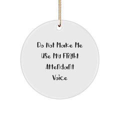 Funny Flight Attendant Gifts from Friends and Family for Christmas Unique Circle Ornament - Do Not Make Me Use My Flight Attendant Voice - Image 1