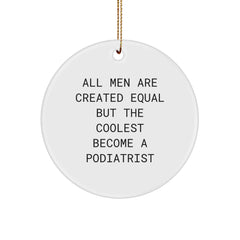 Funny Podiatrist Gifts from Men, Unique Christmas Unique Gifts for Podiatrist Friends, Circle Ornament with Inspirational Quote - Image 1