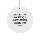 Funny Correctional Officer Christmas Unique Gifts from Friends and Family - Look At You Becoming A Correctional Officer And Shit, Circle Ornament - Image 1