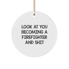 Funny Firefighter Circle Ornament Gifts from Friends, Christmas Unique Presents for Firefighter Men, Look At You Becoming A Firefighter And Shit Decor - Image 1