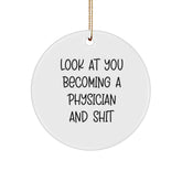 Funny Physician Christmas Circle Ornament Gifts from Friends and Family to Men and Women with Inspirational Quote Look At You Becoming A Physician And Shit - Image 1