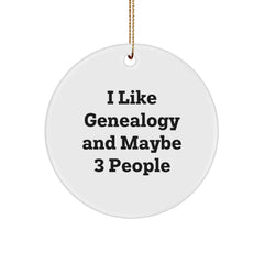Genealogy Enthusiasts Gifts from Family Members for Christmas Unique Circle Ornaments with 'I Like Genealogy and Maybe 3 People' Quote - Image 1