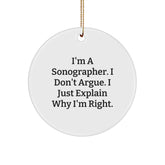 Funny Sonographer Gifts from Men, Inspirational Circle Ornament for Christmas Unique Gifts, 'I'm A Sonographer. I Don't Argue. I Just Explain Why I'm Right.' - Image 1