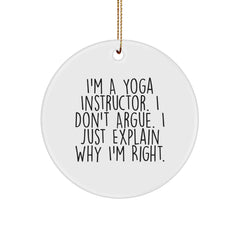 Funny Yoga Instructor Gifts from Friends for Yoga Instructors, 'I'm A Yoga Instructor I Don't Argue I Just Explain Why I'm Right' Circle Ornament, Christmas Unique Gifts for Yoga Instructors - Image 1