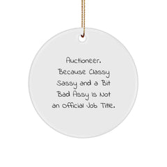 Funny Auctioneer Gifts from Friends, Auctioneer Circle Ornament, Christmas Unique Decorations, Because 'Classy Sassy And A Bit Fearlessy Is Not An Official Job Title' - Gold Cord Included - Image 1