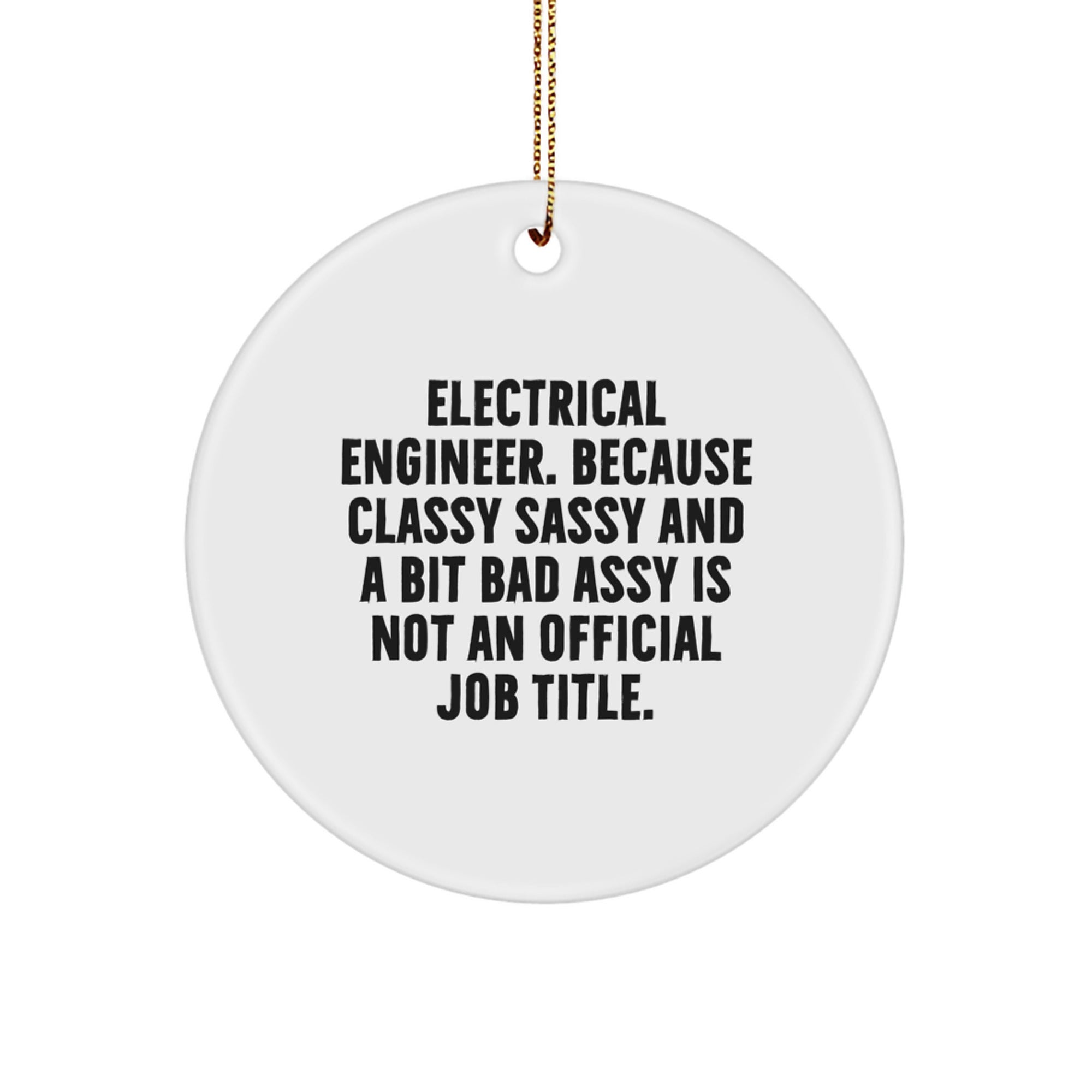 Funny Electrical Engineer Gifts from Friends - 'Classy Sassy And A Bit Fearlessy Is Not An Official Job Title.' Christmas Unique Ornaments for Electrical Engineers - Image 1