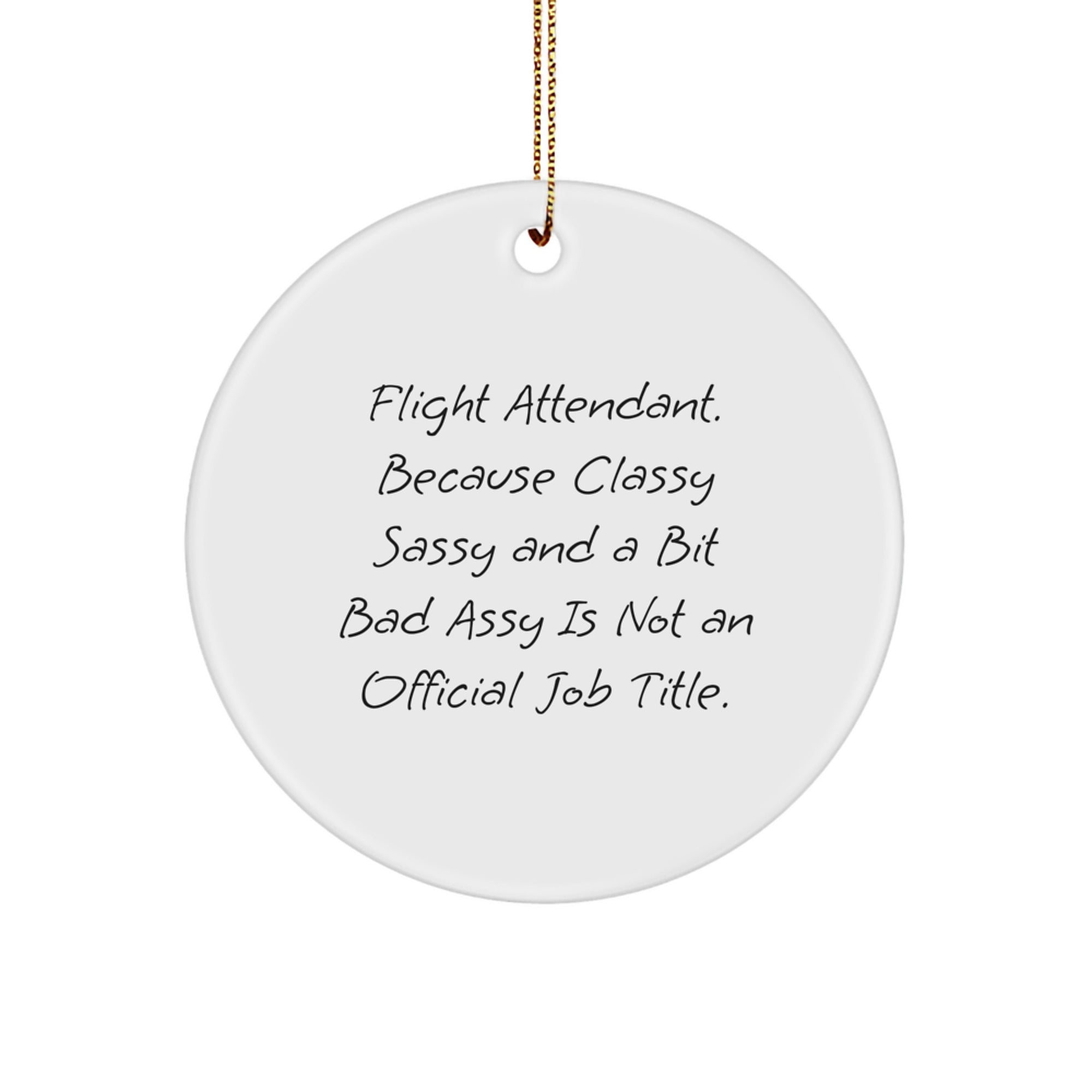 Flight Attendant Gifts from Friends Women Funny Circle Ornament - 'Classy Sassy And A Bit Fearlessy Is Not An Official Job Title.' - Image 1