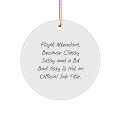 Flight Attendant Gifts from Friends Women Funny Circle Ornament - 'Classy Sassy And A Bit Fearlessy Is Not An Official Job Title.' - Image 1