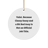 Funny Valet Gifts for Men Christmas Unique Circle Ornament 'Valet. Because Classy Sassy And A Bit Fearlessy Is Not An Official Job Title.' - Image 1