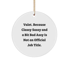 Funny Valet Gifts for Men Christmas Unique Circle Ornament 'Valet. Because Classy Sassy And A Bit Fearlessy Is Not An Official Job Title.' - Image 1