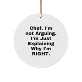 Funny Chef Gifts for Men, 'Chef. I'm Not Arguing. I'm Just Explaining Why I'm Right.' Christmas Unique Circle Ornaments, Gifts from Friends to Chef - Image 1
