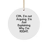 Funny CPA Circle Ornaments for Christmas Unique Gifts from Men to Friends, Inspirational Circle Ornaments for CPA, Unique Circle Ornament with Cpa. I'm Not Arguing. I'm Just Explaining Why I'm Right. - Image 1
