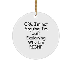 Funny CPA Circle Ornaments for Christmas Unique Gifts from Men to Friends, Inspirational Circle Ornaments for CPA, Unique Circle Ornament with Cpa. I'm Not Arguing. I'm Just Explaining Why I'm Right. - Image 1