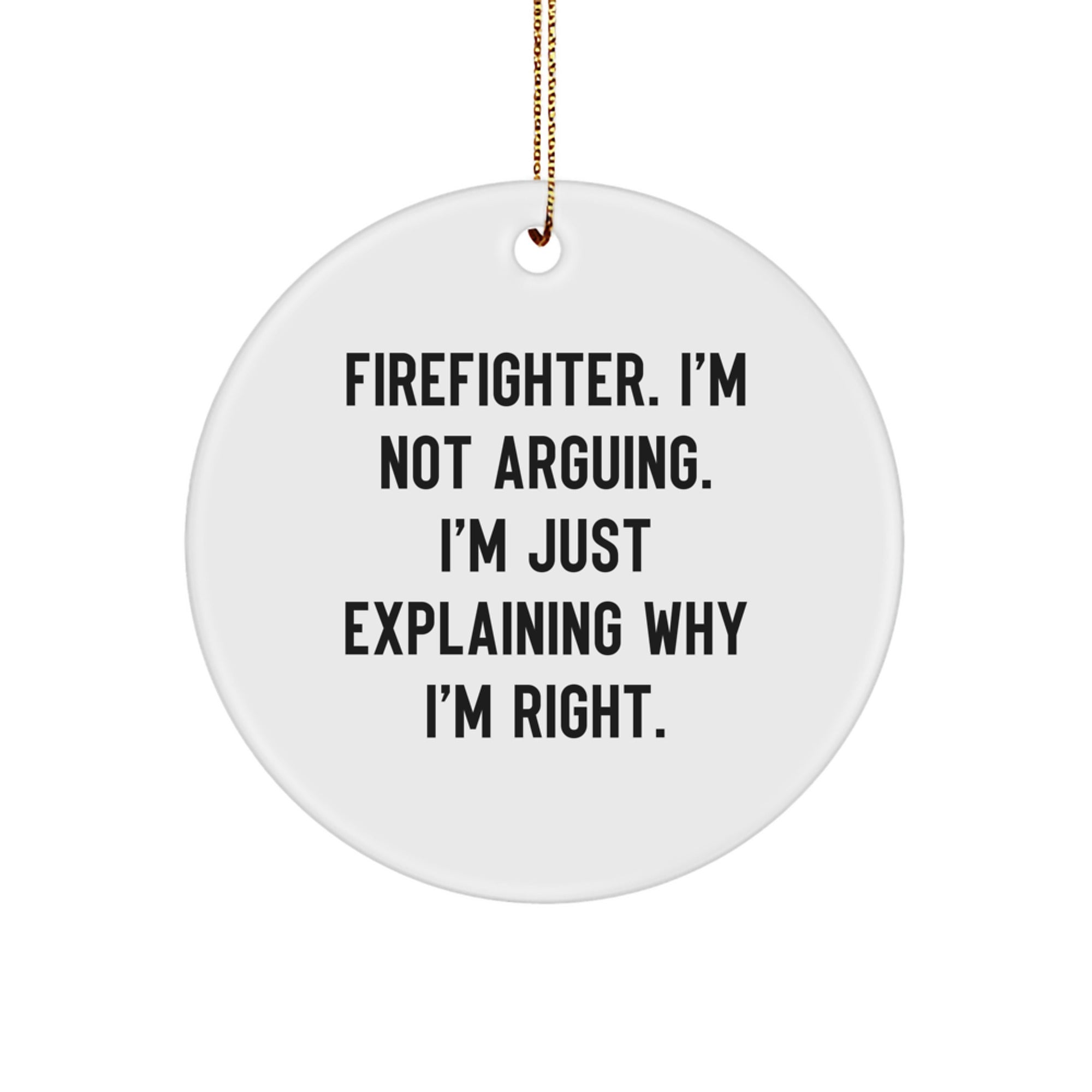 Funny Firefighter Gifts from Friends - Christmas Circle Ornament for Firefighter, Inspirational Decorative Quote - Image 1