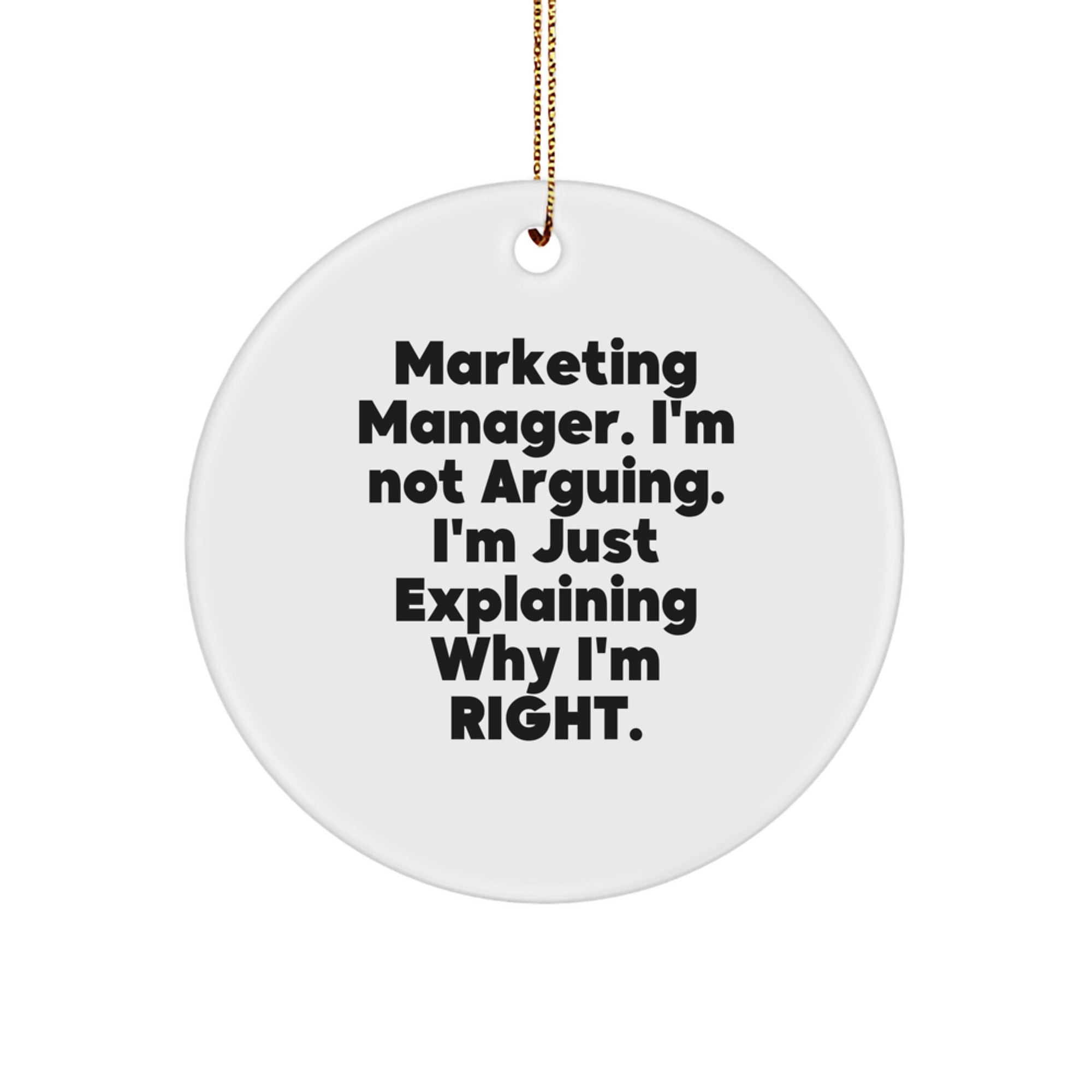 Funny Marketing Manager Gifts, 'I'm Not Arguing. I'm Just Explaining Why I'm Right.' Circle Ornament for Christmas Unique Gifts from Coworkers - Image 1