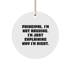 Funny Principal Gifts for Men - Circle Ornament, Principal I'm Not Arguing, Christmas Unique Gifts from Friends - Image 1